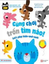 Cùng chơi trốn tìm nào! = Let’s play hide and seek / Kevin Kang ; Minh họa: Mr. Iwi ; Như Hoa dịch