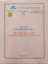 Kỷ yếu Hội thảo khoa học Du lịch An Giang cần các giải pháp đột phá / Lê Minh Tùng, Ngô Quang Láng, Trần Thị Phương Huỳnh,..