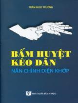 Bấm huyệt kéo dãn nắn chỉnh diện khớp / Trần Ngọc Trường