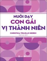 Nuôi dạy con gái vị thành niên / Christina Trujillo Sieren ; Ngô Loan dịch