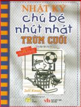 Nhật ký chú bé nhút nhát / Jeff Kinney ; Quý Dương dịch . T. 16 , Trùm cuối