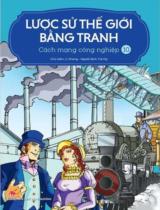 Lược sử thế giới bằng tranh : Truyện tranh / Chủ biên: Li Zheng ; Trà My dịch . T.10 , Cách mạng công nghiệp
