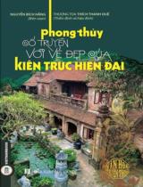 Phong thủy cổ truyền với vẻ đẹp của kiến trúc hiện đại / Nguyễn Bích Hằng b.s. ; Thích Thanh Duệ thẩm định và h.đ