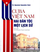 Cu Ba Việt Nam hai dân tộc một lịch sử / Ruvislei Gonzáles Saez ; Dịch: Vũ Trung Mỹ, Phạm Hoài Nam