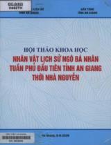 Hội thảo khoa học nhân vật lịch sử Ngô Bá Nhân - Tuần phủ đầu tiên tỉnh An Giang thời Nhà Nguyễn / Trần Văn Đông, Mai Văn Được, Nguyễn Văn Đăng,...