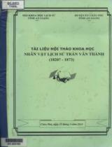 Tài liệu hội thảo khoa học nhân vật lịch sử Trần Văn Thành (1820?- 1873) / Đinh Hữu Chí, Võ Thành Phương, Nguyễn Tấn Vĩnh,...