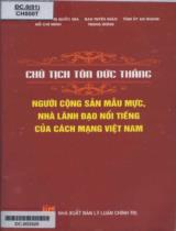 Chủ tịch Tôn Đức Thắng Người cộng sản mẫu mực, Nhà lãnh đạo nổi tiếng của cách mạng Việt Nam : Kỷ yếu Hội thảo khoa học / Nguyễn Xuân Thắng, Trần Đại Quang, Hoàng Trung Hải,..