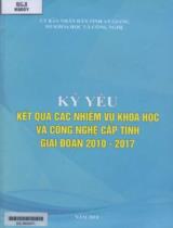 Kỷ yếu kết quả các nhiệm vụ Kho học và Công nghệ cấp tỉnh giai đoạn 2010 - 2017 / Biên tập: Lê Thái Định, Lê Hữu Thanh, Nguyễn Thanh Tùng, ... Nguyễn Ngọc Mộng Kha