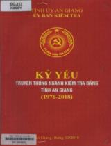 Kỷ yếu ngành kiểm tra Đảng tỉnh An Giang ( 1976 - 2018 )