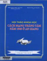 Hội thảo khoa học Cách mạng tháng Tám năm 1945 ở An Giang / Ngô Quang Láng, Đặng Hoàng Sang, Nguyễn Tấn Vĩnh,... ; Tuyển chọn: Dương Ái Dân,..