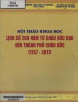 Hội thảo khoa học lịch sử 260 năm từ Châu Đốc Đạo đến thành phố Châu Đốc (1757 - 2017) / Phạm Hữu Công, Võ Nguyên Phong, Lê Ngọc Quốc,...