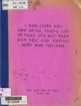 5 năm chiến đấu anh dũng, thắng lợi vẻ vang của Mặt trận dân tộc giải phóng miền Nam Việt - Nam