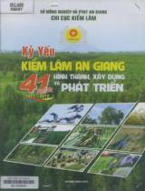 Kỷ yếu Kiểm lâm An Giang 41 năm  hình thành, xây dựng và phát triển / Lê Văn Hoàng, Bành Thanh Tùng, Lê Hùng Quý,.