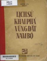 Lịch sử khai phá vùng đất Nam Bộ / Huỳnh Lứa (ch.b.), Lê Quang Minh, Lê Văn Năm,...; Giới thiệu: Nguyễn Công Bình