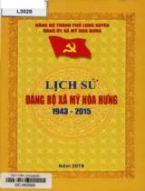 Lịch sử Đảng bộ xã Mỹ Hòa Hưng 1943 - 2015 / Phan Văn Kiến biên soạn