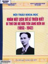 Nhân vật lịch sử Lê Triệu Kiết - Bí thư chi bộ đầu tiên làng Kiến An (1893-1942) : Tài liệu phục vụ Hội thảo khoa học / Hồ Thị Hồng Chi, Nguyễn Thị Nga, Lê Đông Xuyên,.