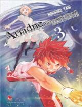 Vương quốc trời xanh Ariadne = Ariadne in the blue sky. Truyện tranh / Norihiro Yagi ; Tanpopo Team dịch . T.3