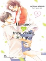 Hananoi và triệu chứng tình yêu / Megumi Morino ; Thanh Nguyên dịch . T.6