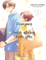 Hananoi và triệu chứng tình yêu / Megumi Morino ; Thanh Nguyên dịch . T.7