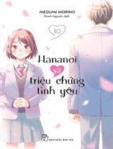 Hananoi và triệu chứng tình yêu / Megumi Morino ; Thanh Nguyên dịch . T.10