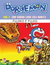 Doraemon : Truyện tranh / Fujiko .F. Fujio ; Giang Hồng dịch . T.1 , Chú khủng long của Nobita