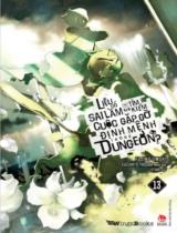 Liệu có sai lầm khi tìm kiếm cuộc gặp gỡ định mệnh trong Dungeon? / Fujino Omori ; Minh họa: Suzuhito Yasuda ; Haseo dịch . T.13
