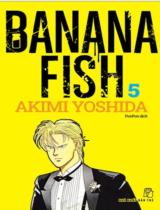 Banana Fish : Truyện tranh / Akimi Yoshida ; PunPun dịch . T.5