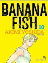 Banana Fish : Truyện tranh / Akimi Yoshida ; PunPun dịch . T.10