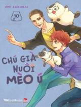Chú già nuôi mèo ú : Truyện tranh / Umi Sakurai ; Danna dịch . T.10
