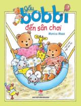 Gấu Bobbi đến sân chơi / Tranh, lời: Monica Maas ; Ngô Anh Thi dịch