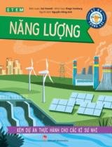 Năng lượng : Kèm dự án thực hành cho các kĩ sư nhí / Izzi Howell b.s. ; Minh họa: Diego Vaisberg ; Nguyễn Hồng Anh dịch