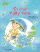 Đi chợ ngày mưa / Lời: Tamami Kowase ; Tranh: Nobuko Akisato ; Nhi An dịch