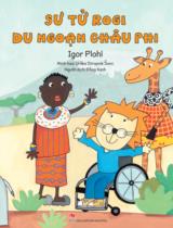Sư tử Rogi du ngoạn Châu Phi / Igor Plohl ; Minh họa: Urška Stropnik Šonc ; Đồng Xanh dịch
