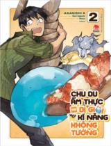 Chu du ẩm thực tại Dị giới với kĩ năng không tưởng : Truyện tranh / Akagishi K ; Kịch bản: Ren Eguchi ; Takara dịch . T.2