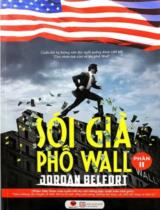 Sói già phố Wall : Cuốn hồi ký không nên đọc ngắt quãng được viết bởi "Chủ nhân trẻ của vũ trụ Wall" / Jordan Belfort ; Nguyễn Xuân Hồng dịch . Ph.2