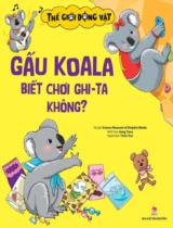 Gấu Koala biết chơi ghi- ta không? / Science Museum of Dolphin Media ; Jiang Yuna minh họa ; Thiên Thai dịch