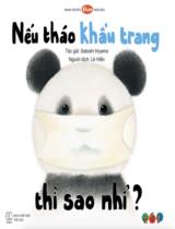 Nếu tháo khẩu trang, thì sao nhỉ? / Satochi Iriyama ; Lê Hiền dịch