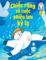 Chiếc răng và cuộc phiêu lưu kỳ lạ / Lời: Tiên Vũ ; Tranh: Thị Hoa, Như Duyên