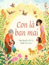 Con là ban mai / Thơ: Nguyễn Hải Lý ; Tranh: Châu Phạm