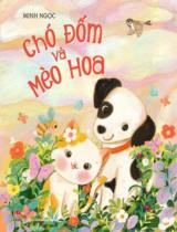 Chó Đốm và Mèo Hoa / Minh Ngọc ; Tranh: Quyên Thái