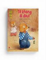 Tớ không đi đâu : Truyện tranh / Lời: Trần Huy ; Tranh: A Đông ; Sâu Ong dịch . T.7