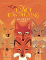 Truyện cáo bốn phương - Những truyện cổ kì thú về loài cáo / Lời: Caroline Laffon, Maritine Laffon ; Tranh: Élise Mansot ; Ngô Diệu Châu dịch