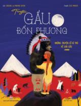 Truyện gấu bốn phương - Những truyện cổ kì thú về loài gấu / Lời: Caroline Laffon, Maritine Laffon ; Tranh: Élise Mansot ; Ngô Diệu Châu dịch