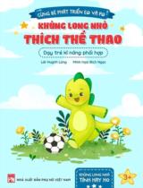 Khủng long nhỏ thích thể thao : Dạy trẻ kĩ năng phối hợp / Lời: Huỳnh Long ; Minh họa: Bích Ngọc