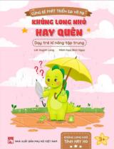 Khủng long nhỏ hay quên : Dạy trẻ kĩ năng tập trung / Lời: Huỳnh Long ; Minh họa: Bích Ngọc