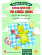 Khủng long nhỏ và chiếc xẻng : Dạy trẻ thói quen chăm chỉ / Lời: Huỳnh Long ; Minh họa: Bích Ngọc