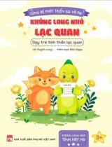Khủng long nhỏ lạc quan : Dạy trẻ tinh thần lạc quan / Lời: Huỳnh Long ; Minh họa: Bích Ngọc