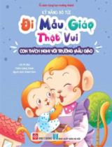 Kỹ năng bỏ tủi, đi mẫu giáo thật vui - Con thích nghi với trường mẫu giáo / Lời: Mi Jika ; Tranh: Liang Ximan ; Khánh Bình dịch