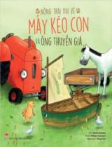Máy kéo con và ông thuyền già : Truyện tranh / Lời: Natalie Quintart ; Tranh: Philippe Goossens ; Đồng Xuân dịch