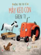 Máy kéo con ghen tị : Truyện tranh / Lời: Natalie Quintart ; Tranh: Philippe Goossens ; Đồng Xuân dịch
